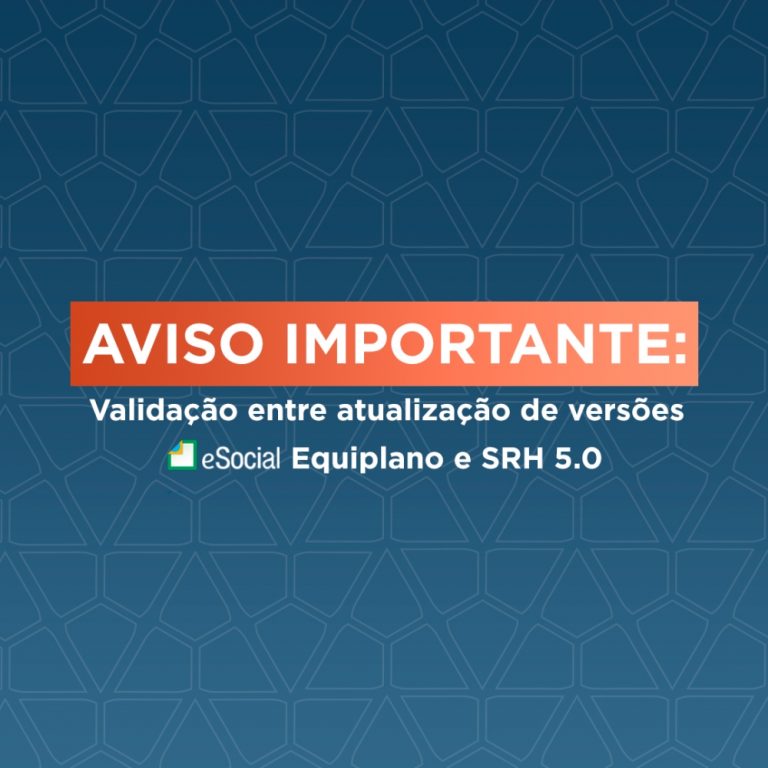 Aviso: Versões eSocial Equiplano e SRH 5.0